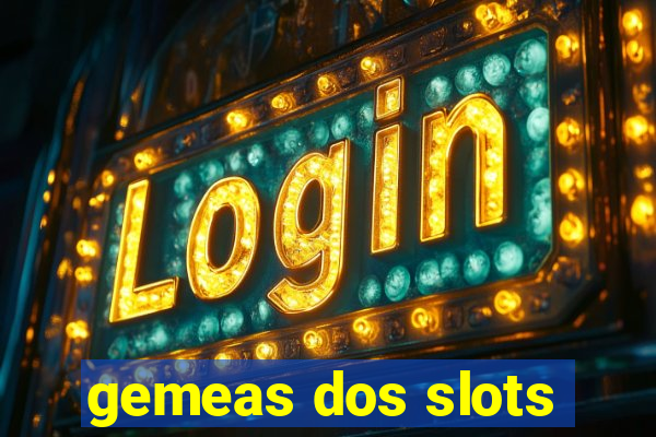 gemeas dos slots